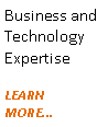 Text Box: Business and Technology ExpertiseLEARN MORE...