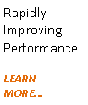 Text Box: Rapidly Improving PerformanceLEARN MORE...