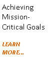 Text Box: Achieving Mission-Critical GoalsLEARN MORE...